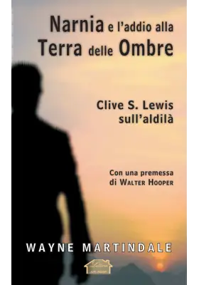 Narnia e l'addio alla Terra delle Ombre. Clive S. Lewis sull'aldilà