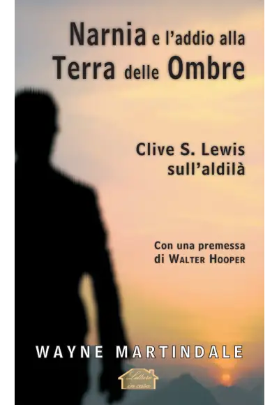 Narnia e l'addio alla Terra delle Ombre. Clive S. Lewis sull'aldilà