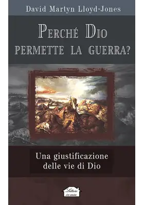 Perché Dio permette la guerra? Una giustificazione delle vie di Dio
