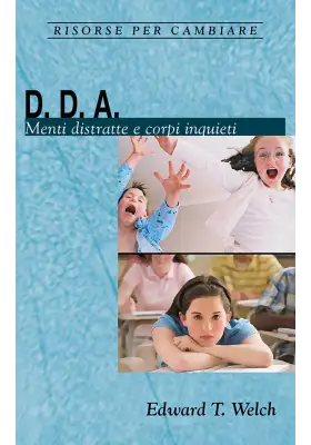 D. D. A. Menti distratte e corpi inquieti