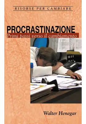 Procrastinazione. Primi passi verso il cambiamento