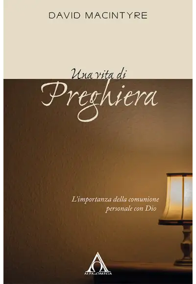 Una vita di preghiera. L’importanza della comunione personale con Dio