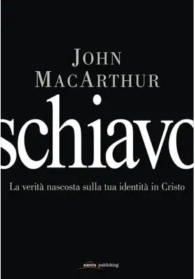 Schiavo. La verità nascosta sulla tua identità in Cristo