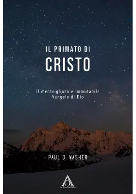 Il primato di Cristo. Il meraviglioso e immutabile Vangelo di Dio
