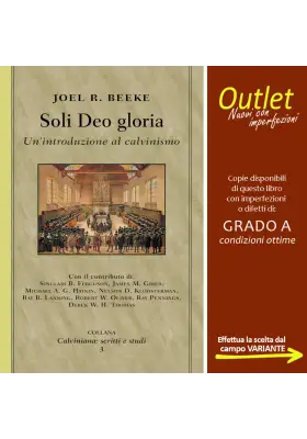 Soli Deo gloria. Un'introduzione al calvinismo