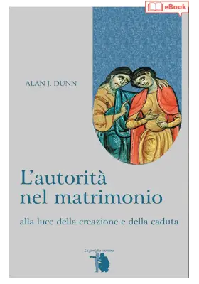 L'autorità nel matrimonio alla luce della creazione e della caduta (eBook)