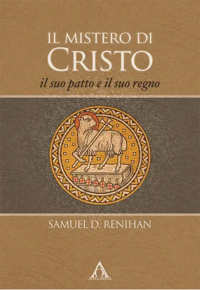 Il mistero di Cristo. Il suo patto e il suo regno