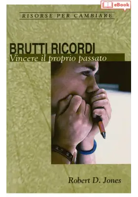 Brutti ricordi. Vincere il proprio passato (eBook)