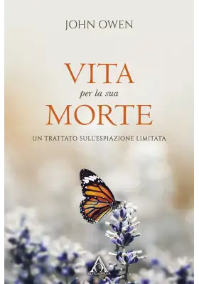Vita per la sua morte. Un trattato sull'espiazione limitata