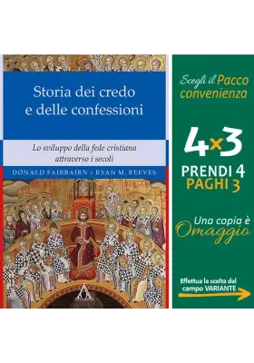 Storia dei credo e delle delle confessioni. Lo sviluppo della fede cristiana  attraverso i secoli