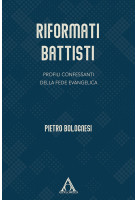 Riformati battisti. Profili confessanti della fede evangelica