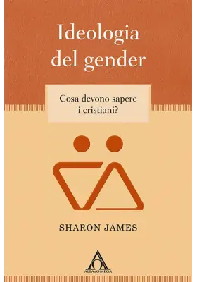 Ideologia del gender. Cosa devono sapere i cristiani?