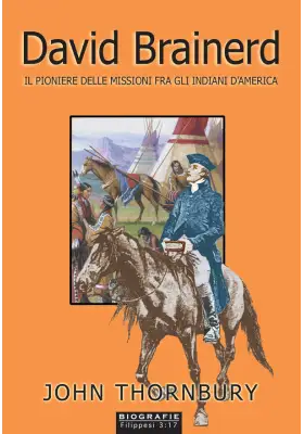 David Brainerd. Il pioniere delle missioni fra gli indiani d'America