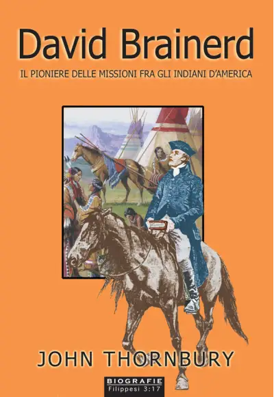 David Brainerd. Il pioniere delle missioni fra gli indiani d'America
