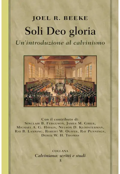 Soli Deo gloria. Un'introduzione al calvinismo
