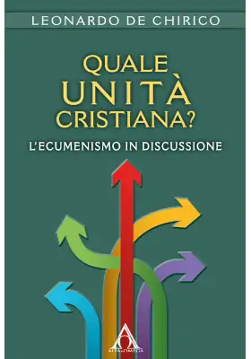 Quale unità cristiana? L'ecumenismo in discussione