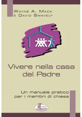 Vivere nella casa del Padre: Un manuale pratico per i membri di chiesa